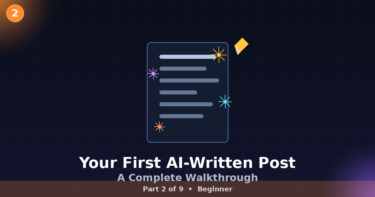 Your First AI-Written Post: A Complete Walkthrough